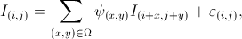 I_{(i,j)} = \sum_{\left(x,y\right)\in \Omega}{\psi_{\left(x,y\right)}I_{\left(i+x,j+y\right)}+\varepsilon_{(i,j)}},
\vspace{-0.1in}