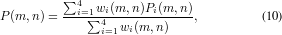         ∑4   wi(m, n)Pi(m,n)
P(m,n)= --i=∑14---w-(m,n)---,        (10)
             i=1 i
