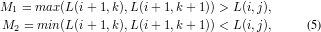 M1 = max (L(i+ 1,k),L(i+ 1,k +1))> L(i,j),
M2 = min (L(i+ 1,k),L(i+ 1,k +1))< L(i,j),    (5)
     